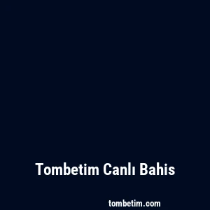 Tombetim Canlı Bahis