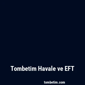 Tombetim Havale ve EFT