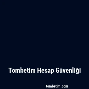 Tombetim Hesap Güvenliği