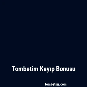 Tombetim Kayıp Bonusu