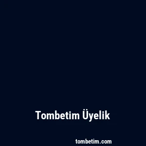Tombetim Üyelik