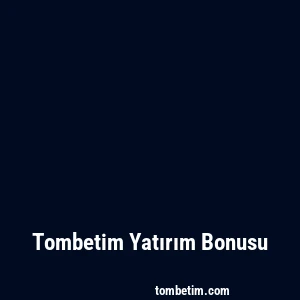 Tombetim Yatırım Bonusu